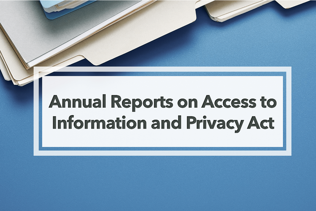 Annual Reports on Access to Information and Privacy Act by Privacy Commissioner Tabled in Parliament