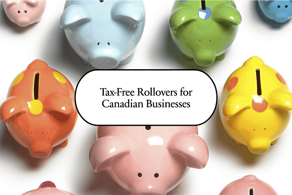 Tax-Free Rollovers for Canadian Businesses