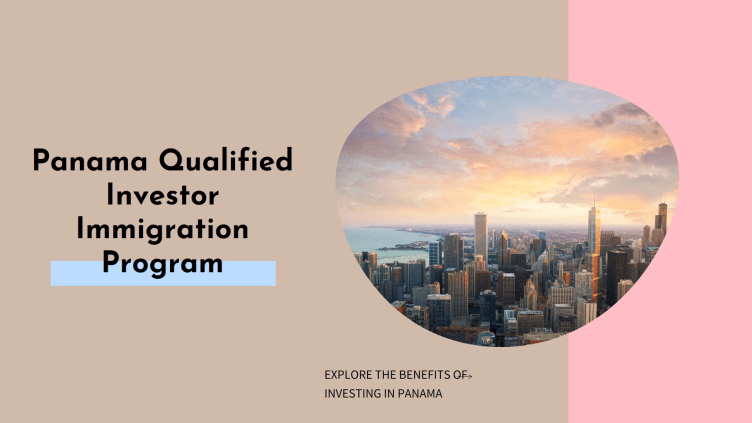 A Dive into Panama Qualified Investor Immigration Program